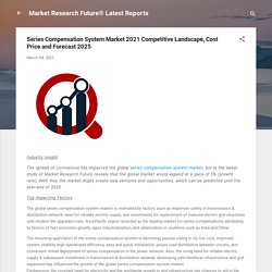 May 2021 Report on Global Series Compensation System Market Overview, Size, Share and Trends 2021-2026