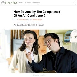How To Amplify The Competence Of An Air Conditioner?