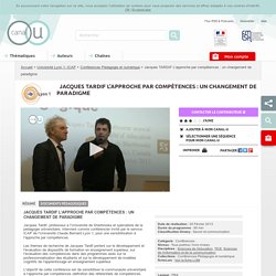 Jacques TARDIF L'approche par compétences : un changement de paradigme - Université Lyon 1- ICAP