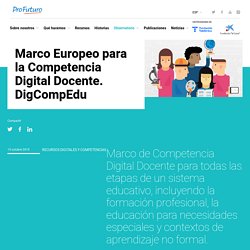 Marco Europeo para la Competencia Digital Docente. DigCompEdu
