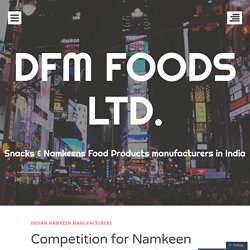 Competition for Namkeen Manufacturers in India