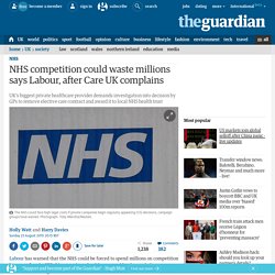 NHS competition could waste millions says Labour, after Care UK complains