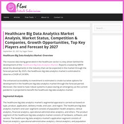 Healthcare Big Data Analytics Market Analysis, Market Status, Competition & Companies, Growth Opportunities, Top Key Players And Forecast By 2027