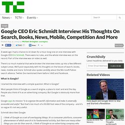 Google CEO Eric Schmidt Interview: His Thoughts On Search, Books