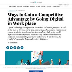 Ways to Gain a Competitive Advantage by Going Digital in Work place