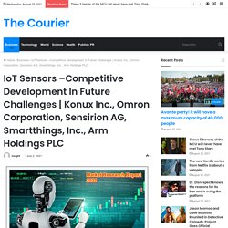 Konux Inc., Omron Corporation, Sensirion AG, Smartthings, Inc., Arm Holdings PLC – The Courier