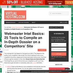 Virtual Hosting Blog » Webmaster Intel Basics: 25 Tools to Compile an In-Depth Dossier on a Competitors’ Site