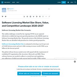 Software Licensing Market Size Share, Value, and Competitive Landscape 2020-2027: ext_5720990 — LiveJournal