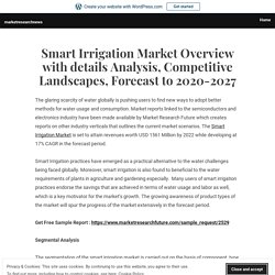 Smart Irrigation Market Overview with details Analysis, Competitive Landscapes, Forecast to 2020-2027 – marketresearchnews
