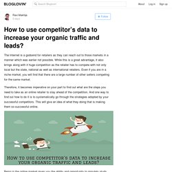 How to use competitor’s data to increase your organic traffic and leads?