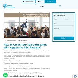 How To Crush Your Top Competitors With Aggressive SEO Strategy?