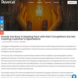 Brands Are Busy in Keeping Pace with their Competitors but Not meeting Customer’s Expectations