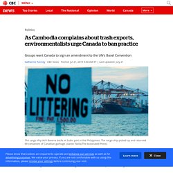 As Cambodia complains about trash exports, environmentalists urge Canada to ban practice