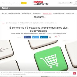 E-commerce VS magasins : complémentaires plus qu'adversaires