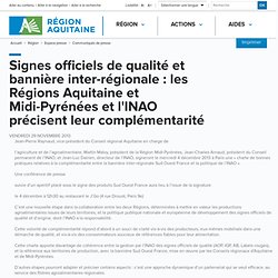 REGION AQUITAINE 29/11/13 Signes officiels de qualité et bannière inter-régionale : les Régions Aquitaine et Midi-Pyrénées et l’