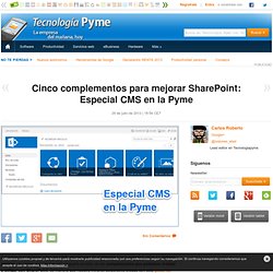 Cinco complementos para mejorar SharePoint: Especial CMS en la Pyme