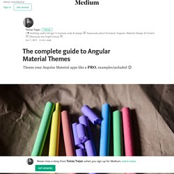 The complete guide to Angular Material Themes – Tomas Trajan
