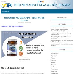 Keto Complete Australia Reviews – Weight Loss Diet Pills 2021