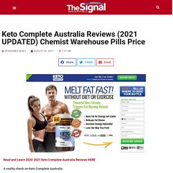 Keto Complete Australia Reviews (2021 UPDATED) Chemist Warehouse Pills Price