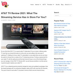 A Complete AT&T TV Review 2021 - Price, Channel, Devices, Etc.