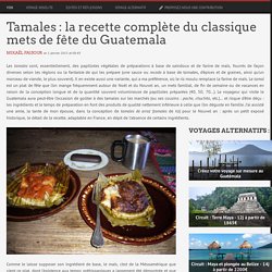 Tamales : la recette complète du classique mets de fête du Guatemala