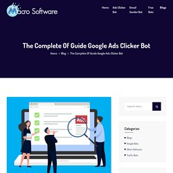 The Complete Of Guide Google Ads Clicker Bot - MACRO SOFTWARE