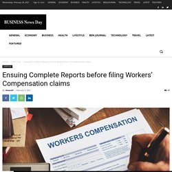 Ensuing Complete Reports before filing Workers’ Compensation claims