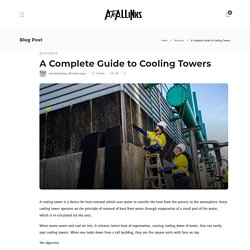 A Complete Guide to Cooling Towers