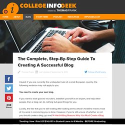 The Complete, Step-By-Step Guide To Creating A Successful Blog