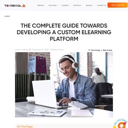The Complete Guide Towards Developing A Custom eLearning Platform
