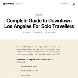 Complete Guide to Downtown Los Angeles For Solo Travellers – Spirit Airlines