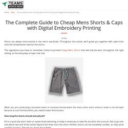 The Complete Guide to Cheap Mens Shorts & Caps with Digital Embroidery Printing - Team Sports Wears