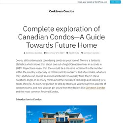 Complete exploration of Canadian Condos—A Guide Towards Future Home