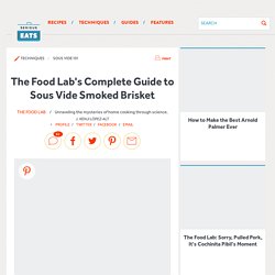 The Food Lab's Complete Guide to Sous Vide Smoked Brisket