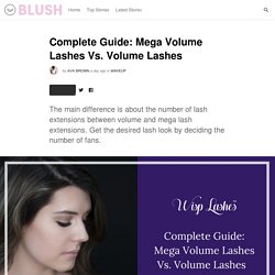 Complete Guide: Mega Volume Lashes Vs. Volume Lashes