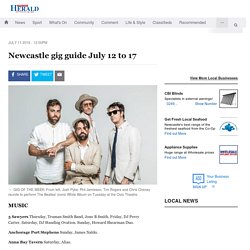 Newcastle gig guide July 12 to 17