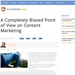 A Completely Biased Point of View on Content Marketing