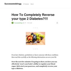 How To Completely Reverse your type 2 Diabetes?!!!