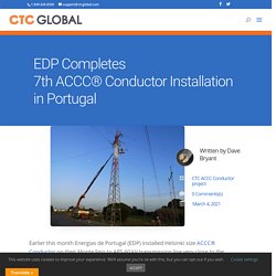 EDP Completes 7th ACCC® Conductor Installation in Portugal