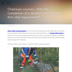 Chainsaw courses- Why the completion of a detailed course is the first vital requirement?