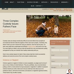 Three Complex Custody Issues Fathers Face