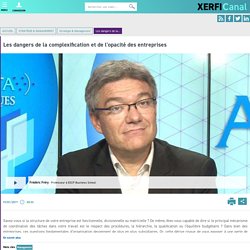 Frédéric Fréry, ESCP Business School - Les dangers de la complexification et de l'opacité des entreprises