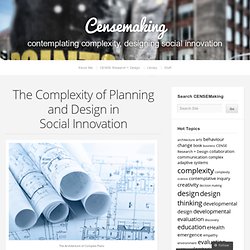 The Complexity of Planning and Design in Social Innovation « Censemaking
