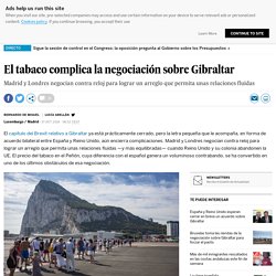 El tabaco complica la negociación sobre Gibraltar