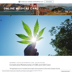 Complicated Relationship of CBD and 420 Card – Online Medical Card