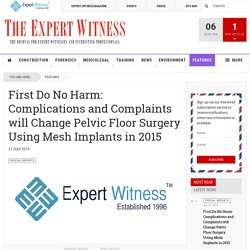 First Do No Harm: Complications and Complaints will Change Pelvic Floor Surgery Using Mesh Implants in 2015