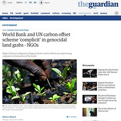 World Bank and UN carbon offset scheme 'complicit' in genocidal land grabs - NGOs