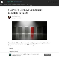 7 Ways To Define A Component Template in VueJS – Vue.js Developers