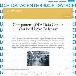 Components Of A Data Center You Will Have To Know – I.C.E DATACENTERS