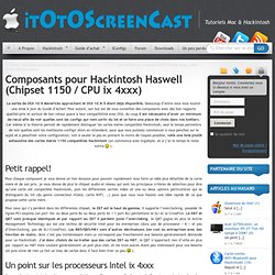 Composants pour Hackintosh Haswell (Chipset 1150 / CPU ix 4xxx)